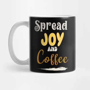 Spread joy and coffee Mug